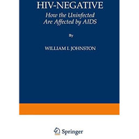 HIV-Negative: How the Uninfected Are Affected by AIDS [Paperback]