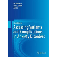 Handbook of Assessing Variants and Complications in Anxiety Disorders [Hardcover]