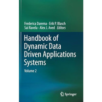 Handbook of Dynamic Data Driven Applications Systems: Volume 2 [Hardcover]