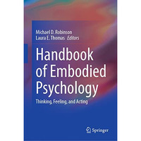 Handbook of Embodied Psychology: Thinking, Feeling, and Acting [Hardcover]