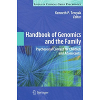 Handbook of Genomics and the Family: Psychosocial Context for Children and Adole [Hardcover]