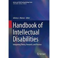 Handbook of Intellectual Disabilities: Integrating Theory, Research, and Practic [Hardcover]