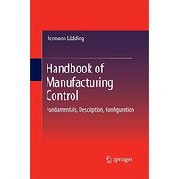 Handbook of Manufacturing Control: Fundamentals, description, configuration [Paperback]