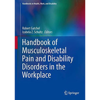 Handbook of Musculoskeletal Pain and Disability Disorders in the Workplace [Hardcover]