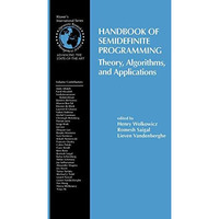 Handbook of Semidefinite Programming: Theory, Algorithms, and Applications [Hardcover]