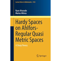 Hardy Spaces on Ahlfors-Regular Quasi Metric Spaces: A Sharp Theory [Paperback]