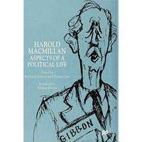 Harold Macmillan: Aspects of a Political Life [Hardcover]