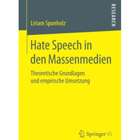 Hate Speech in den Massenmedien: Theoretische Grundlagen und empirische Umsetzun [Paperback]