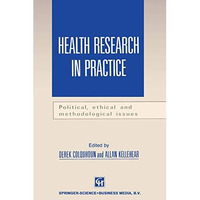 Health Research in Practice: Political, ethical and methodological issues [Paperback]