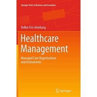 Healthcare Management: Managed Care Organisations and Instruments [Paperback]