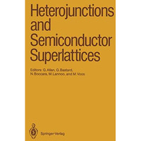 Heterojunctions and Semiconductor Superlattices: Proceedings of the Winter Schoo [Paperback]