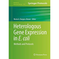 Heterologous Gene Expression in E.coli: Methods and Protocols [Hardcover]