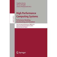 High Performance Computing Systems. Performance Modeling, Benchmarking and Simul [Paperback]