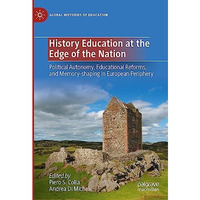 History Education at the Edge of the Nation: Political Autonomy, Educational Ref [Hardcover]