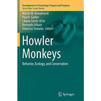 Howler Monkeys: Behavior, Ecology, and Conservation [Paperback]