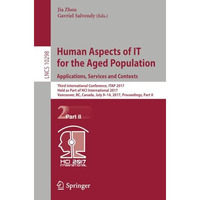 Human Aspects of IT for the Aged Population. Applications, Services and Contexts [Paperback]