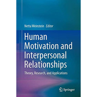 Human Motivation and Interpersonal Relationships: Theory, Research, and Applicat [Hardcover]