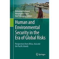 Human and Environmental Security in the Era of Global Risks: Perspectives from A [Hardcover]