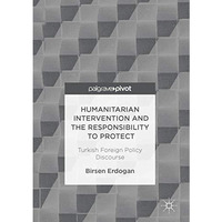 Humanitarian Intervention and the Responsibility to Protect: Turkish Foreign Pol [Hardcover]