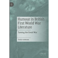 Humour in British First World War Literature: Taming the Great War [Hardcover]