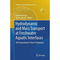 Hydrodynamic and Mass Transport at Freshwater Aquatic Interfaces: 34th Internati [Paperback]