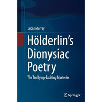 H?lderlins Dionysiac Poetry: The Terrifying-Exciting Mysteries [Paperback]