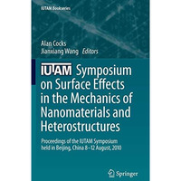 IUTAM Symposium on Surface Effects in the Mechanics of Nanomaterials and Heteros [Hardcover]