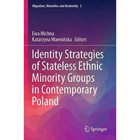 Identity Strategies of Stateless Ethnic Minority Groups in Contemporary Poland [Paperback]