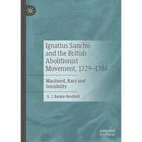 Ignatius Sancho and the British Abolitionist Movement, 1729-1786: Manhood, Race  [Hardcover]