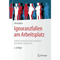 Ignoranzfallen am Arbeitsplatz: Subtile seelische Gewalt aufdecken - Betroffene  [Paperback]