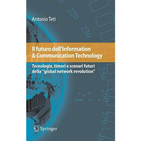 Il futuro dell'Information & Communication Technology: Tecnologie, timori e  [Hardcover]