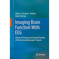 Imaging Brain Function With EEG: Advanced Temporal and Spatial Analysis of Elect [Hardcover]