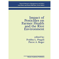 Impact of Pesticides on Farmer Health and the Rice Environment [Hardcover]