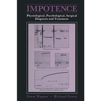 Impotence: Physiological, Psychological, Surgical Diagnosis and Treatment [Paperback]