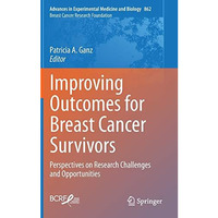 Improving Outcomes for Breast Cancer Survivors: Perspectives on Research Challen [Hardcover]