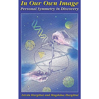 In Our Own Image: Personal Symmetry in Discovery [Hardcover]