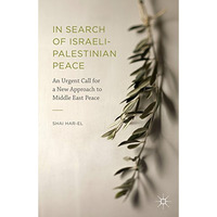 In Search of Israeli-Palestinian Peace: An Urgent Call for a New Approach to Mid [Hardcover]