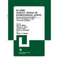 In Vitro Toxicity Testing Of Environmental Agents, Current and Future Possibilit [Hardcover]