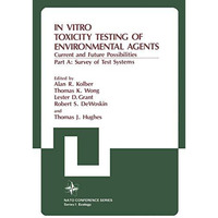 In Vitro Toxicity Testing of Environmental Agents: Current and Future Possibilit [Paperback]