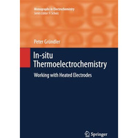 In-situ Thermoelectrochemistry: Working with Heated Electrodes [Paperback]