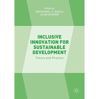 Inclusive Innovation for Sustainable Development: Theory and Practice [Hardcover]