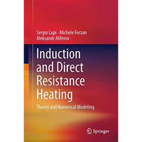 Induction and Direct Resistance Heating: Theory and Numerical Modeling [Hardcover]