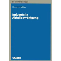 Industrielle Abfallbew?ltigung: Entscheidungsprobleme aus betriebswirtschaftlich [Paperback]