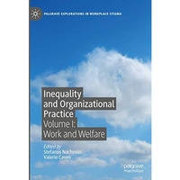 Inequality and Organizational Practice: Volume I: Work and Welfare [Hardcover]