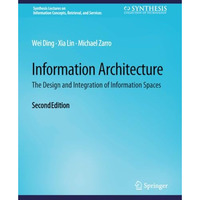 Information Architecture: The Design and Integration of Information Spaces, Seco [Paperback]