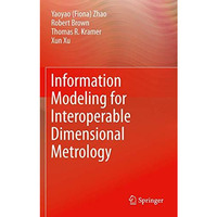 Information Modeling for Interoperable Dimensional Metrology [Hardcover]