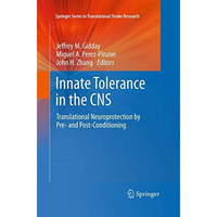 Innate Tolerance in the CNS: Translational Neuroprotection by Pre- and Post-Cond [Paperback]