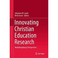 Innovating Christian Education Research: Multidisciplinary Perspectives [Hardcover]