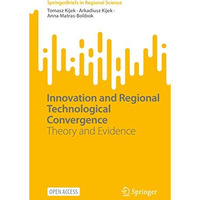 Innovation and Regional Technological Convergence: Theory and Evidence [Paperback]