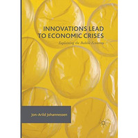 Innovations Lead to Economic Crises: Explaining the Bubble Economy [Paperback]